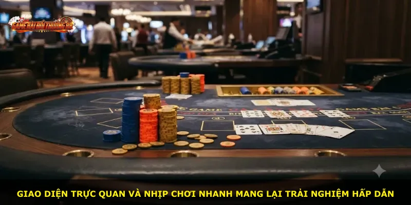 Giao diện trực quan và nhịp chơi nhanh mang lại trải nghiệm hấp dẫn