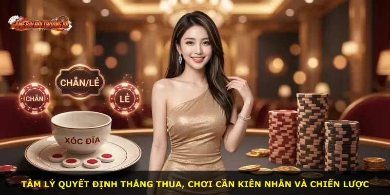 Tâm lý quyết định thắng thua, chơi cần kiên nhẫn và chiến lược